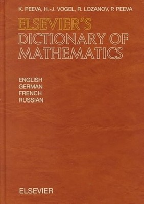 ELSEVIER'S DICTIONARY OF MATHEMATICS: IN ENGLISH, GERMAN, By K. Peeva & H.-j.