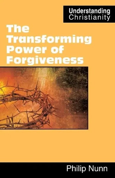 The Transforming Power Of Forgiveness Philip Nunn Taschenbuch Englisch 2012-image