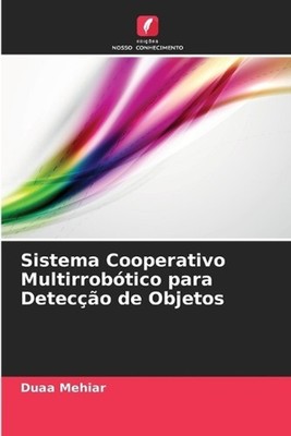 Sistema Cooperativo Multirrobtico para Deteco de Objetos by Duaa Mehiar (Portugu