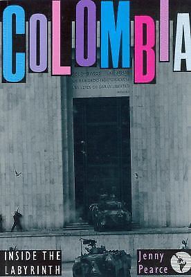 Colombia: Inside the Labyrinth by Pearce, Jenny