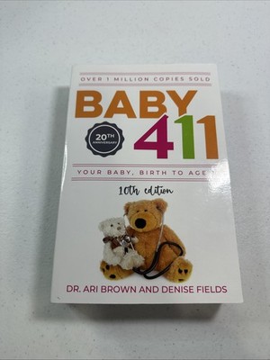 Baby 411: Your Baby, Birth to Age 1! Everything you wanted to know but were afra