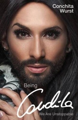 Being Conchita: We Are Unstoppable - Hardcover By Wurst, Conchita - GOOD
