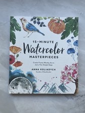 15-Minute Watercolor Masterpieces by Anna Koliadych - NEW