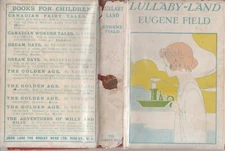 ANTIQUARIAN ,LULLABY LAND SONGS OF CHILDHOOD ,  by EUGENE FIELD , HC/DJ c1930
