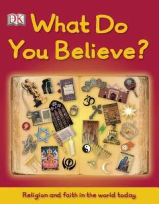 What Do You Believe? (Big Questions) - Hardcover By DK Publishing - GOOD