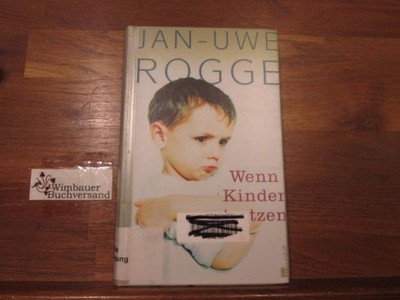 Wenn Kinder trotzen. Jan-Uwe Rogge Rogge, Jan-Uwe (Verfasser) :