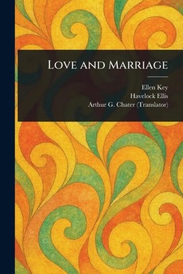 Love and Marriage by Ellen Key Paperback Book