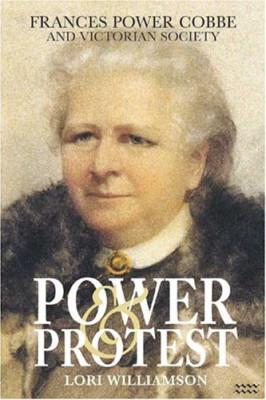 Power and Protest: Frances Power Cobbe and Victorian So -  NEW Lori Williamson 2
