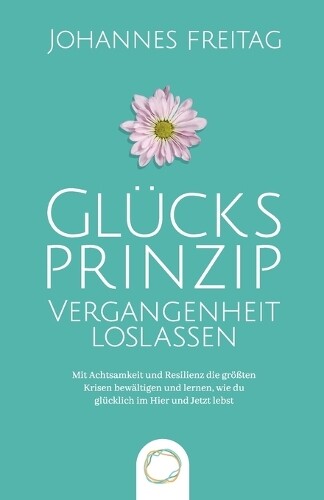 Thumbnail - Johannes Freitag Glücksprinzip - Vergangenheit Loslassen (taschenbuch)