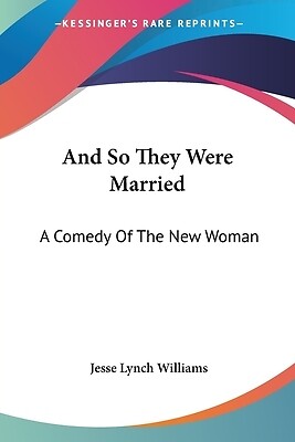 And So They Were Married: A Comedy Of The New Woman