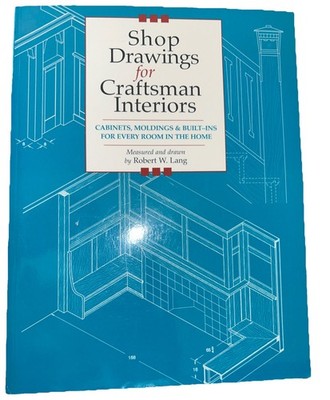 Shop Drawings for Craftsman Interiors: Cabinets, Moldings and Built-Ins VG