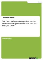 Eine Untersuchung Der Organisatorischen Strukturen Des Sports In Der DDR Und Der