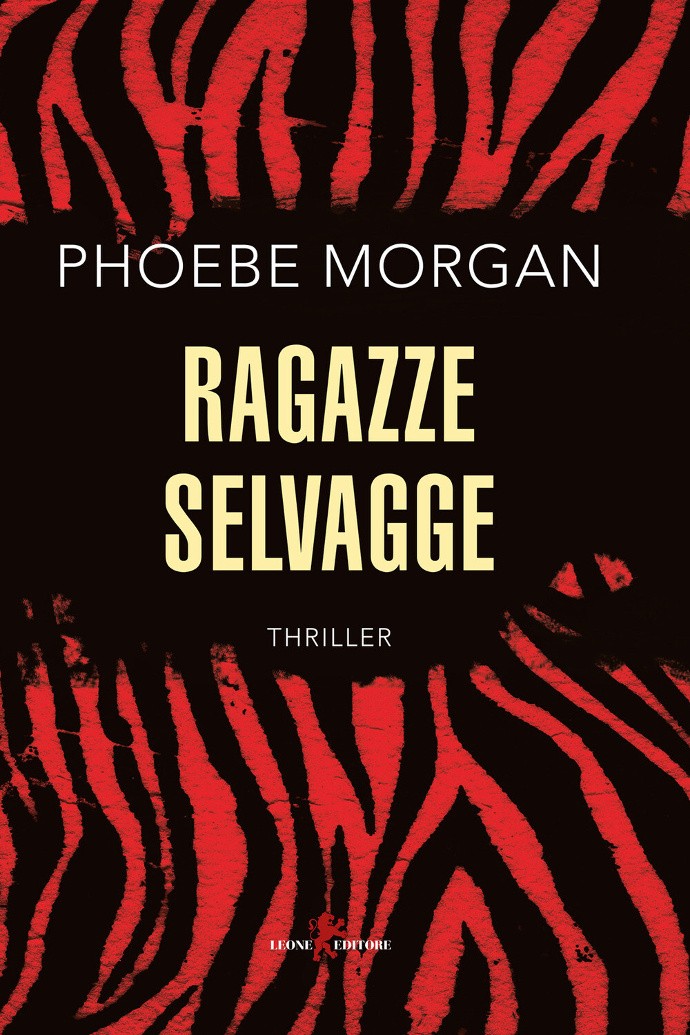Libri Phoebe Morgan - Ragazze Selvagge