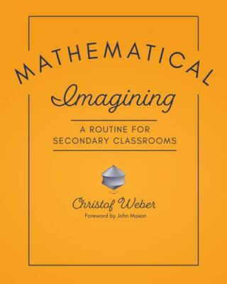 Mathematical Imagining : A Routine for Secondary Classrooms, Paperback by Web...