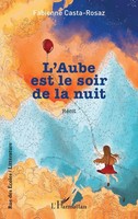 L'aube Est Le Soir De La Nuit Fabienne Casta-Rosaz