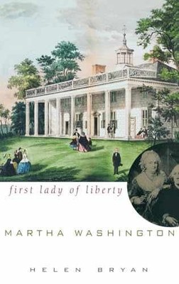 Martha Washington: First Lady of Liberty - Hardcover, by Bryan Helen - Very Good