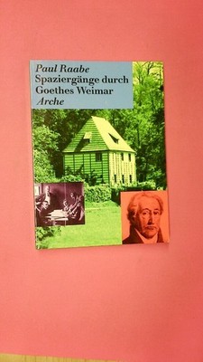 164944 Paul Raabe SPAZIERGÄNGE DURCH GOETHES WEIMAR