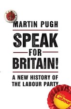 Speak for Britain!: A New History of the Labour Party,Martin Pug