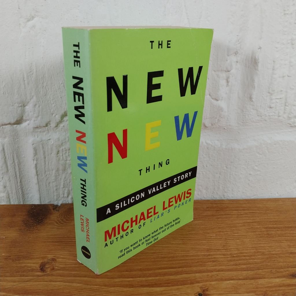 The New New Thing: How Some Man You've Never Heard of Just Changed Your Life ...