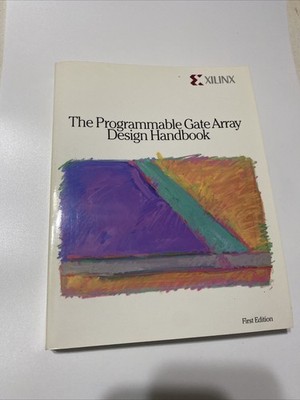 XILINX The Programable Gate Array Design HandBook 1991 Paperback First Edition
