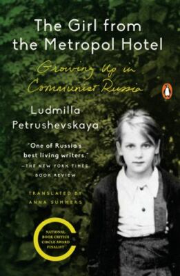 The Girl from the Metropol Hotel: Growing Up in Communist Russia by Petrushevsk