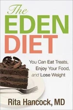 The Eden Diet: You Can Eat Treats, Enjoy Your Food, and Lose Weight - VERY GOOD