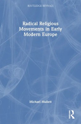 Radical Religious Movements in Early Modern Europe Michael Mullett Taschenbuch