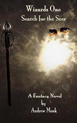 Wizards One  Search for the Seer By Andrew Richard Monk - New Copy - 97814751...