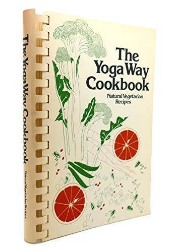 Yoga Way Cookbook : Natural Vegetarian Recipes by Himalayan International Institute Staff (1980, Spiral)