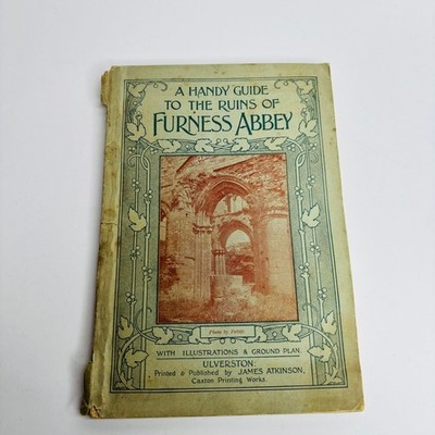 A Handy Guide to the Ruins of Furness Abbey by JP Morris 1890s, James Atkinson 