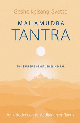 Mahamudra Tantra: The Supreme Heart Jewel Nectar by Geshe Kelsang Gyatso Paperba