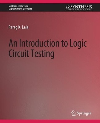 An Introduction to Logic Circuit Testing - 9783031797842