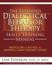 THE EXPANDED DIALECTICAL BEHAVIOR THERAPY SKILLS TRAINING By Lane Pederson VG