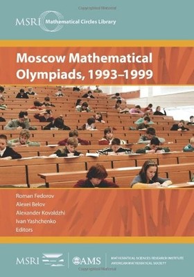 MOSCOW MATHEMATICAL OLYMPIADS, 1993-1999 (MSRI By Roman Fedorov & Alexei Belov