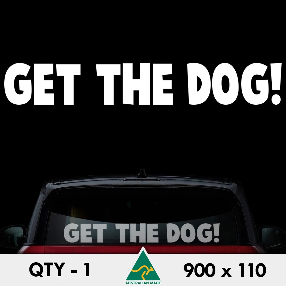 Get The Dog X Large Sticker 900mm Boat Fishing Camping 4x4 Car Windshield Decal