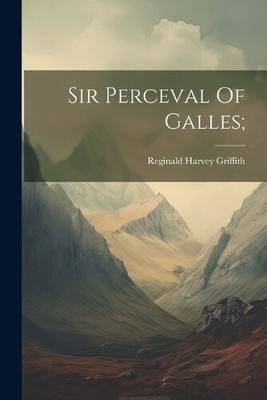 Sir Perceval Of Galles; by Reginald Harvey [From Old Griffith