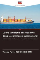 Thierry Farrel Aloumedjo Zam | Cadre Juridique Des Douanes Dans Le Commerce...