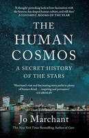 The Human Cosmos | A Secret History Of The Stars | Jo Marchant | Taschenbuch