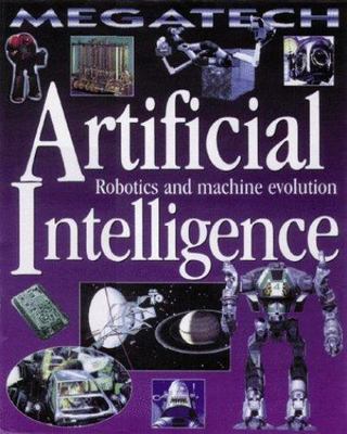 Artificial Intelligence: Robotics and Machine Evolution (Megatech) by