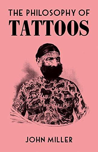 The Philosophy of Tattoos (Philosophies). Miller 9780712353083 Free Shipping**