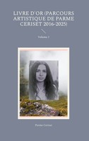 Parme Ceriset | Livre D'or (Parcours Artistique De Parme Ceriset 2016-2025)