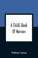 William Canton | A Child's Book Of Warriors | Taschenbuch | Englisch (2021)