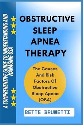Obstructive Sleep Apnea Therapy: A Comprehensive Guide To Understanding And Mana