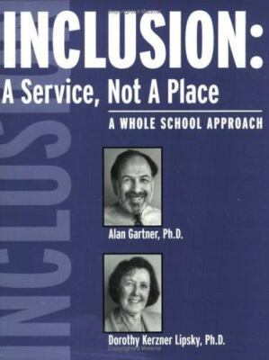 Inclusion : A Service, Not a Place; a Whole School Approach by Dorothy...