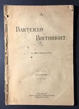 1890 A BARTERED BIRTHRIGHT by James Franklin Fitts Illustrated Paperback RARE
