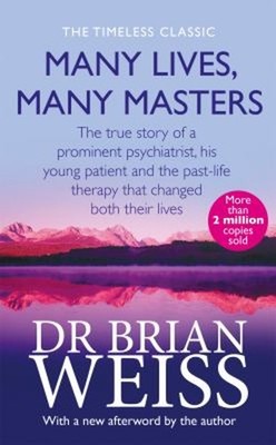 Many Lives, Many Masters : The True Story of a Prominent Psychiat