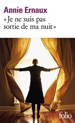 Je ne suis pas sortie de ma nuit: A40..., Ernaux, Annie