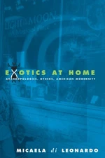 Exotics at Home: Anthropologies, Others, and American Modernity (Women in Cu...