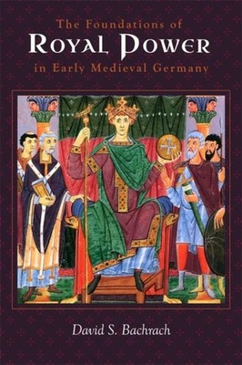The Foundations of Royal Power in Early Medieval Germany   Material Resources a 