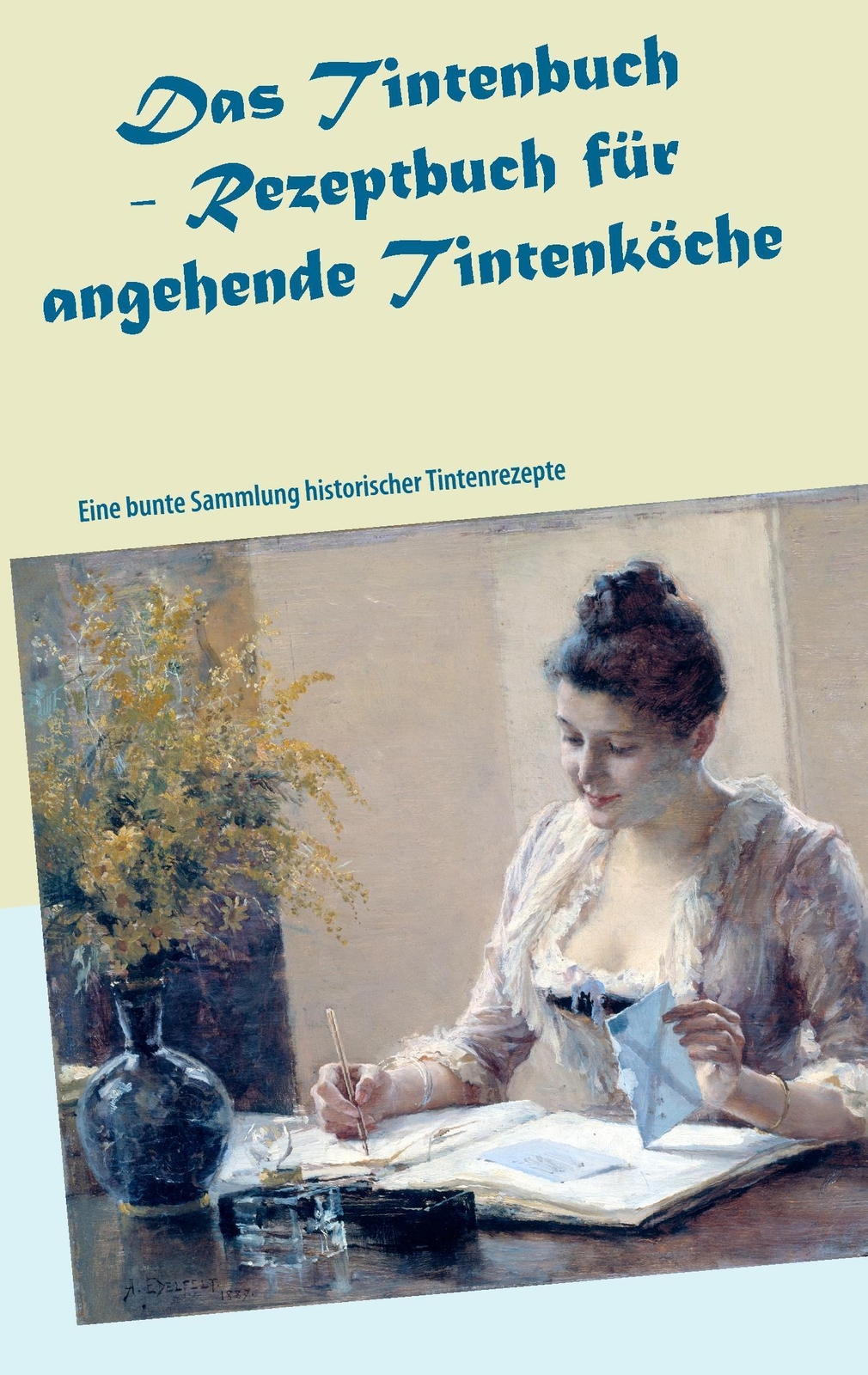 Till Müller | Das Tintenbuch - Rezeptbuch Für Angehende Tintenköche |